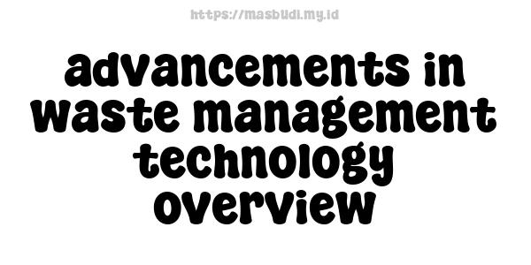 advancements in waste management technology overview