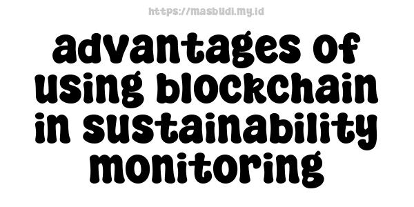 advantages of using blockchain in sustainability monitoring