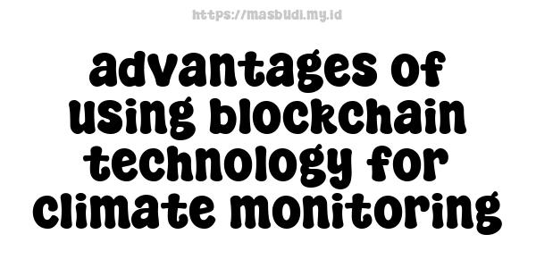 advantages of using blockchain technology for climate monitoring