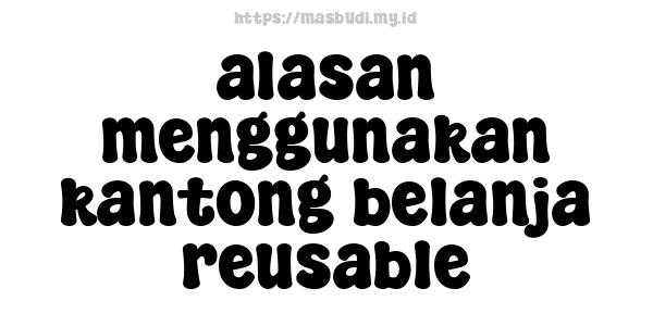 alasan menggunakan kantong belanja reusable