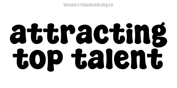 attracting top talent