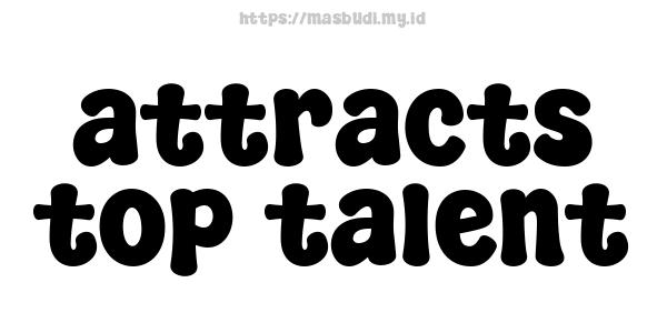 attracts top talent