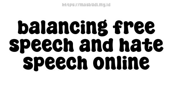 balancing-free-speech-and-hate-speech-online