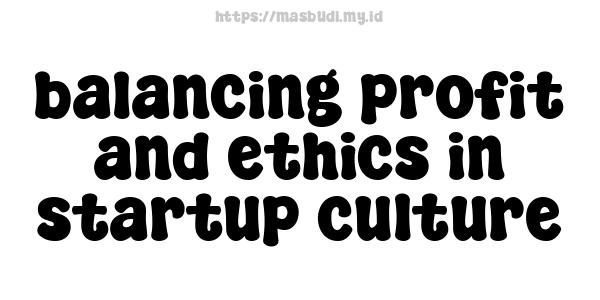 balancing-profit-and-ethics-in-startup-culture