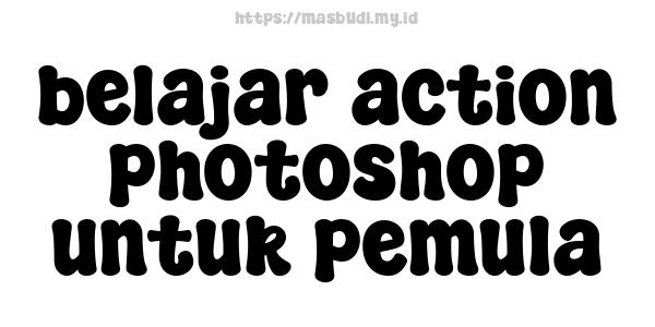 belajar action photoshop untuk pemula