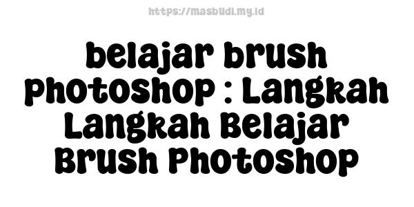 belajar brush photoshop : Langkah-Langkah Belajar Brush Photoshop