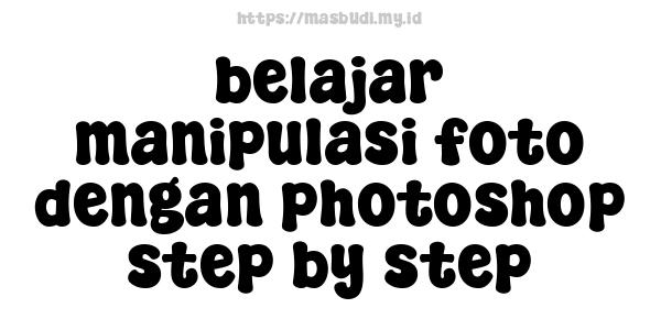 belajar manipulasi foto dengan photoshop step by step