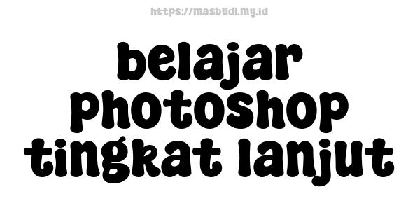 belajar photoshop tingkat lanjut