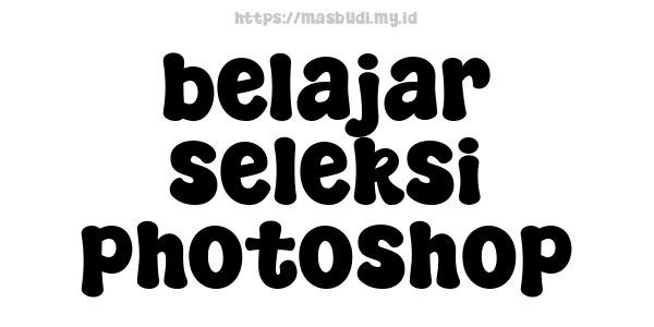 belajar seleksi photoshop