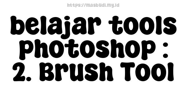 belajar tools photoshop : 2. Brush Tool