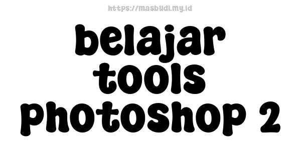 belajar tools photoshop 2