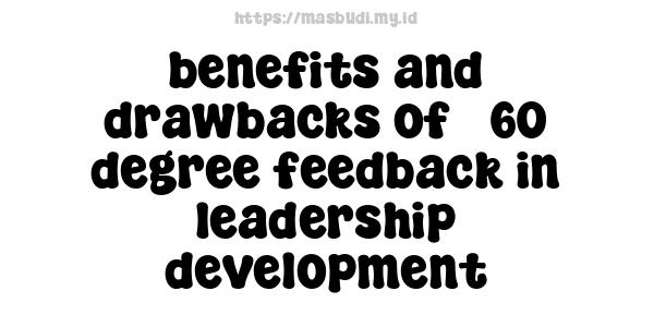 benefits and drawbacks of 360-degree feedback in leadership development