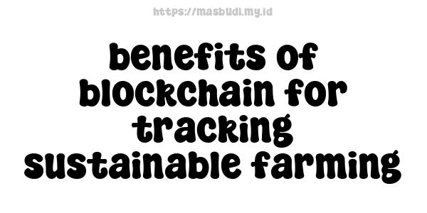 benefits of blockchain for tracking sustainable farming