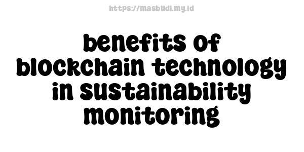 benefits of blockchain technology in sustainability monitoring