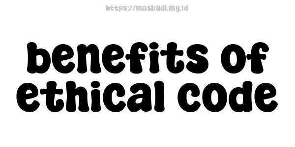 benefits of ethical code