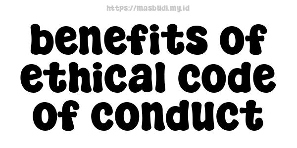 benefits of ethical code of conduct