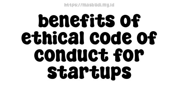 benefits of ethical code of conduct for startups