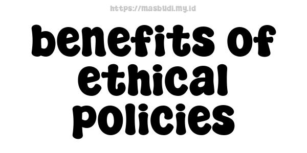 benefits of ethical policies