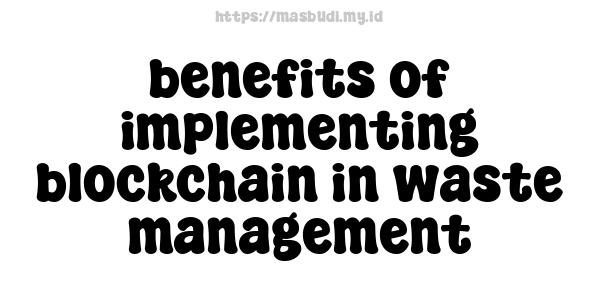 benefits of implementing blockchain in waste management