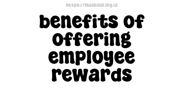 benefits of offering employee rewards