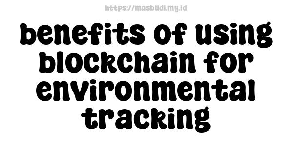 benefits of using blockchain for environmental tracking