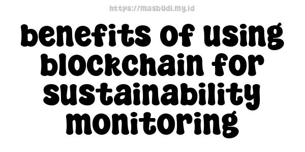 benefits of using blockchain for sustainability monitoring