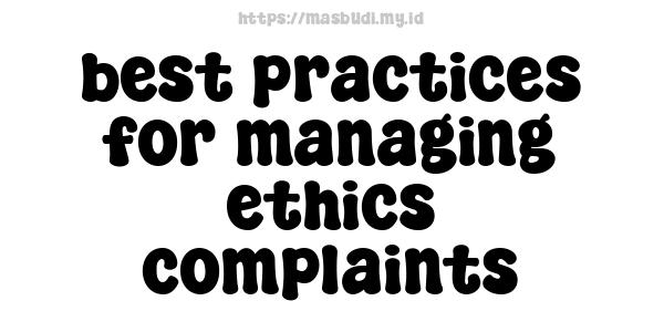 best practices for managing ethics complaints