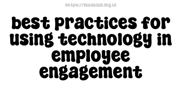 best practices for using technology in employee engagement