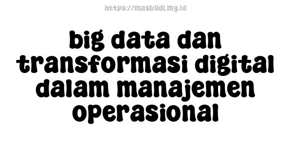 big data dan transformasi digital dalam manajemen operasional