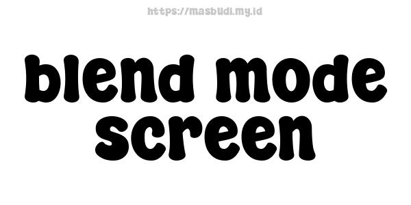 blend mode screen