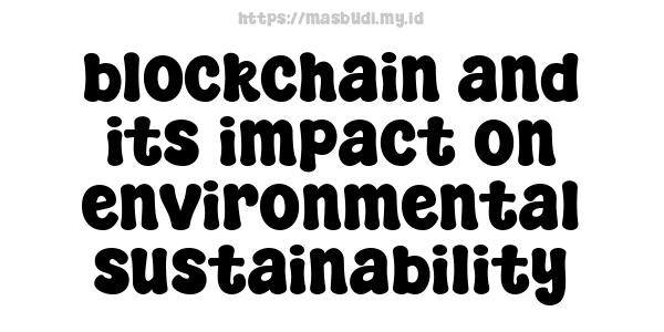 blockchain and its impact on environmental sustainability