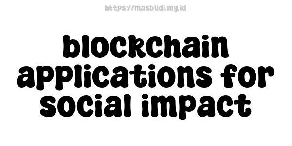 blockchain applications for social impact