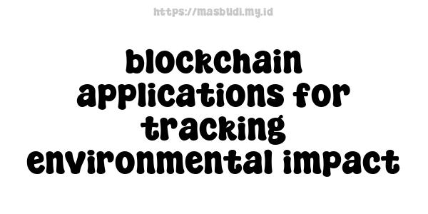 blockchain applications for tracking environmental impact