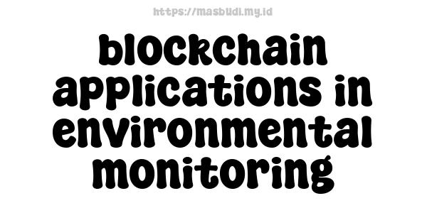 blockchain applications in environmental monitoring