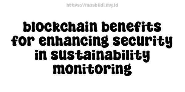 blockchain benefits for enhancing security in sustainability monitoring