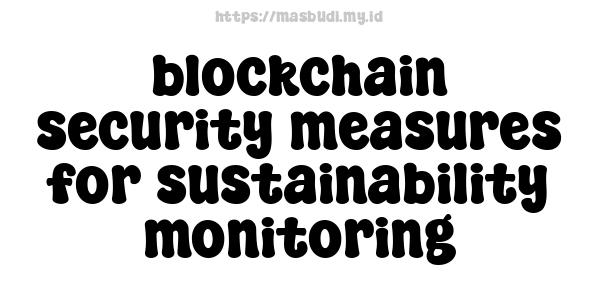 blockchain security measures for sustainability monitoring