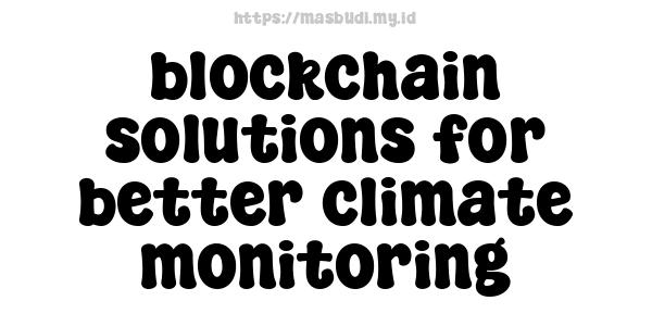 blockchain solutions for better climate monitoring