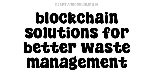 blockchain solutions for better waste management