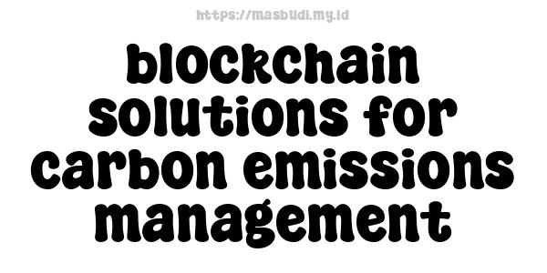 blockchain solutions for carbon emissions management