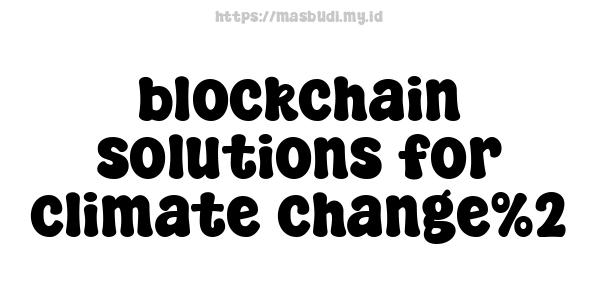 blockchain solutions for climate change%2