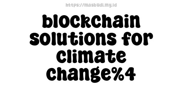 blockchain solutions for climate change%4