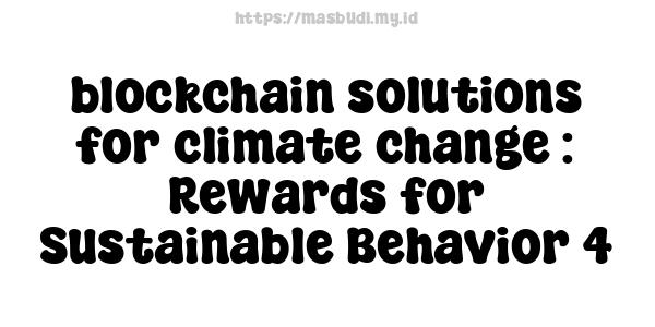 blockchain solutions for climate change : Rewards for Sustainable Behavior 4