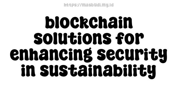 blockchain solutions for enhancing security in sustainability