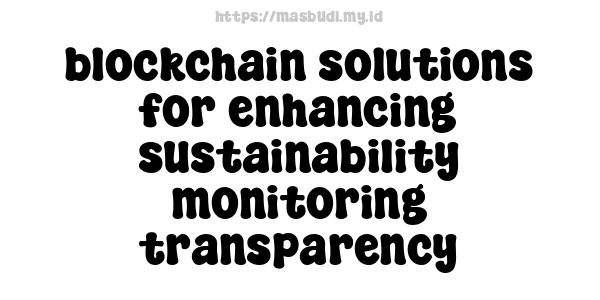 blockchain solutions for enhancing sustainability monitoring transparency