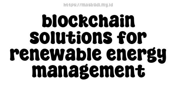 blockchain solutions for renewable energy management