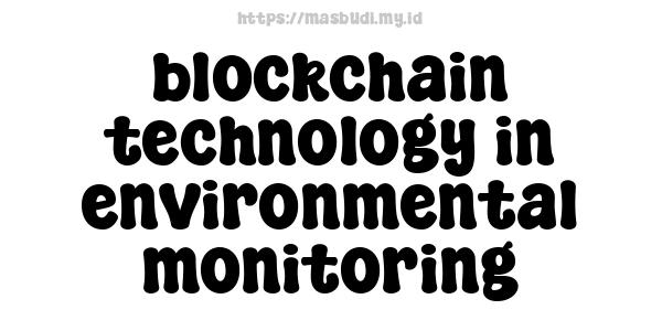 blockchain technology in environmental monitoring