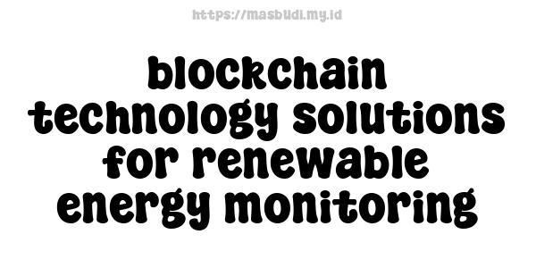 blockchain technology solutions for renewable energy monitoring