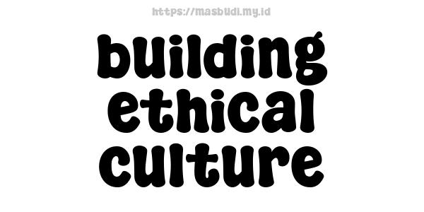 building ethical culture