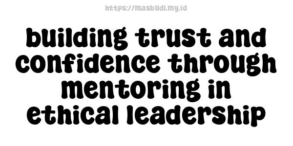 building trust and confidence through mentoring in ethical leadership