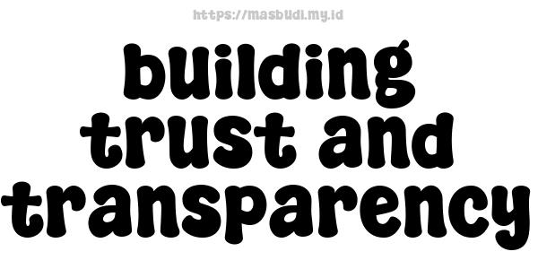 building trust and transparency